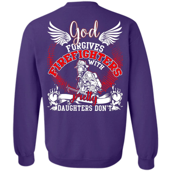 Pretty Daughters Don't T Shirt, I Love Firefighter Sweatshirt