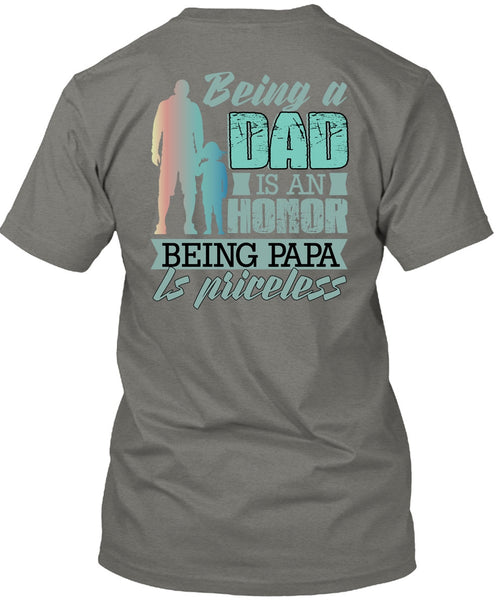 Being A Dad Is An Honor T Shirt, Being Papa Is Priceless T Shirt