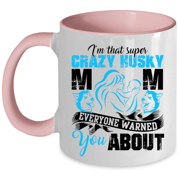 Crazy Husky Mom Coffee Mug, I'm That Crazy Husky Mom Accent Mug