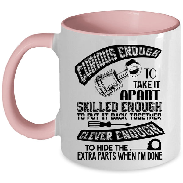 Funny Mechanics Coffee Mug, Skilled Enough To Put It Back Together Accent Mug