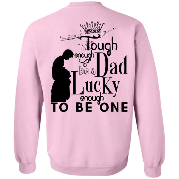 Being A Father T Shirt, Tough Enough To Be A Dad Sweatshirt