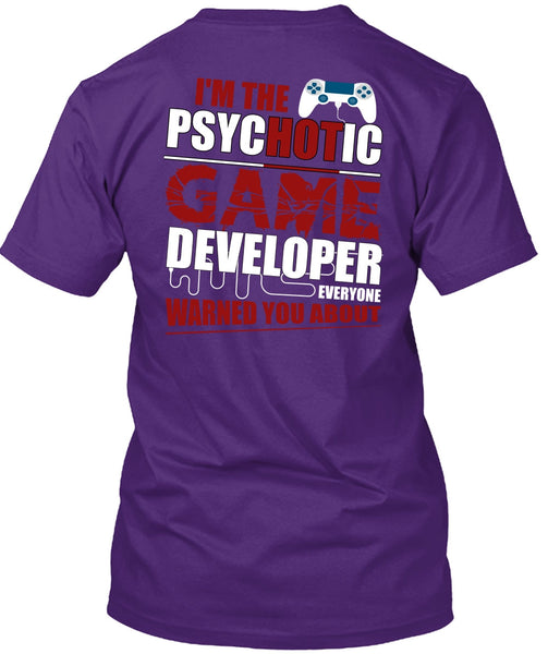 I'm The Psychotic Game T Shirt, Being A Gamer T Shirt