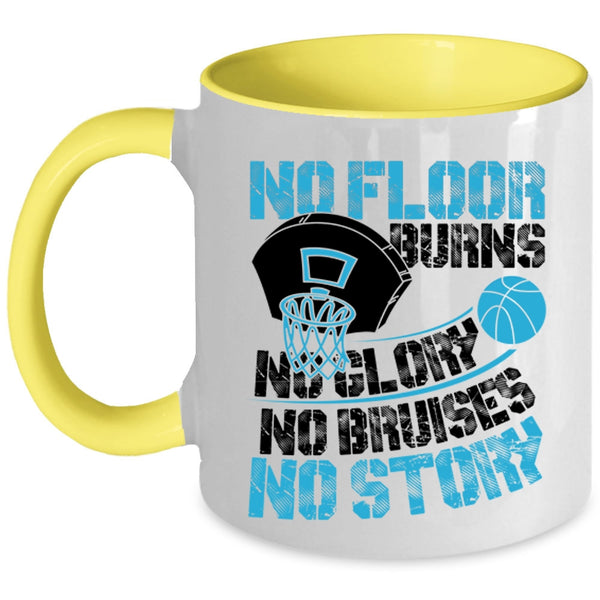 Funny Basketball Coffee Mug, No Floor Burns No Glory No Story Accent Mug