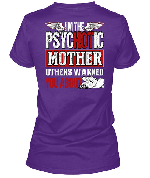 I'm The Psychotic Mother T Shirt, Being A Mom T Shirt