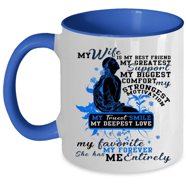 She has My Entirely Coffee Mug, My Wife Is My Best Friend Accent Mug