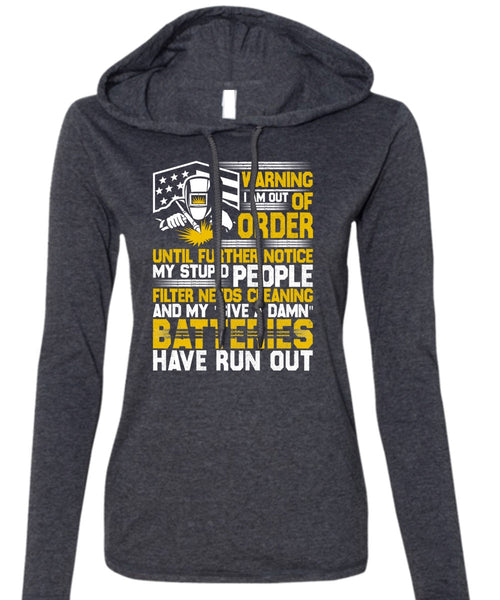 I Am Out Of Order T Shirt, Being A Welder T Shirt (Anvil Ladies Ringspun Hooded)