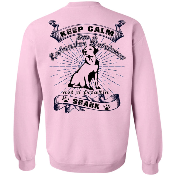 I Love My Dog T Shirt, It's A Labrador Retriever Sweatshirt