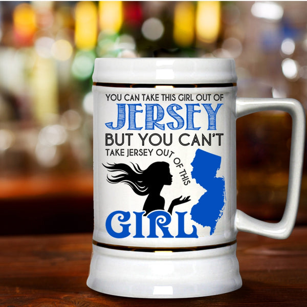 Cool Jersey Girls Beer Stein 22oz, You Can Take This Girl Out Of Jersey Beer Mug