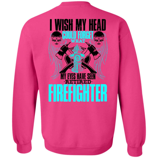 I Love Firefighter T Shirt, Seen Retired Firefighter Sweatshirt