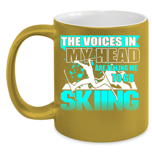 The Voices In My Head Coffee Mug, Go Skiing Coffee Cup