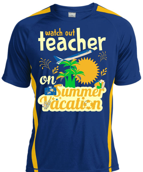 Watch Out Teacher On Summer Vacation T Shirt, Job T Shirt, My Life T Shirt