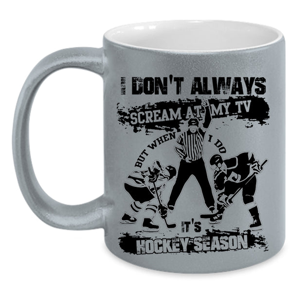 Funny Hockey Season Coffee Mug, When I Do It's Hockey Season Accent Mug
