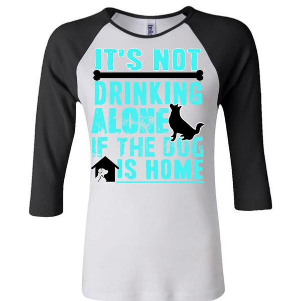 It's Not Drinking Alone T Shirt, I Love My Dog T Shirt, Awesome T-Shirts