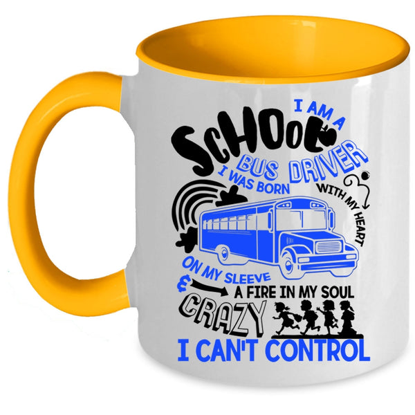 I Was Born With My Heart Coffee Mug, I Am A School Bus Driver Accent Mug