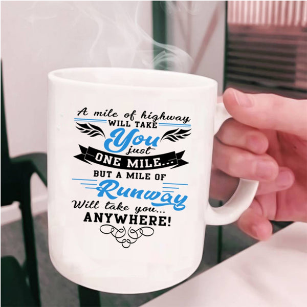 A Mile Of Runway Coffee Mug, A Mile Of Highway Will Take You Cup