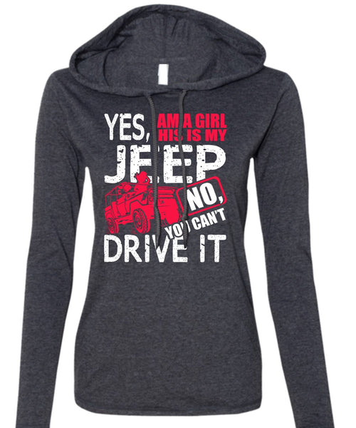 I Am A Girl This Is My Jeep T Shirt, You Can't Driver It T Shirt (Anvil Ladies Ringspun Hooded)