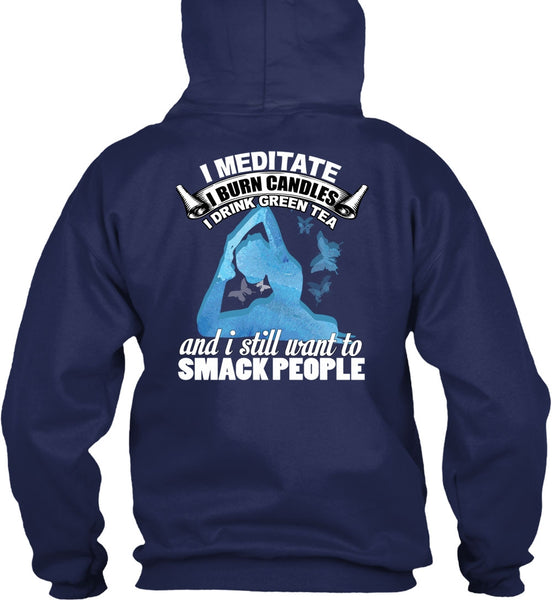 I Meditate T Shirt, I Still Want To Smack People T Shirt