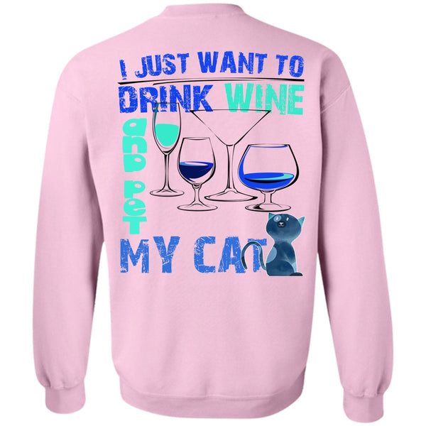 I Love My Cat T Shirt, I Just Want To Drink Wine Sweatshirt