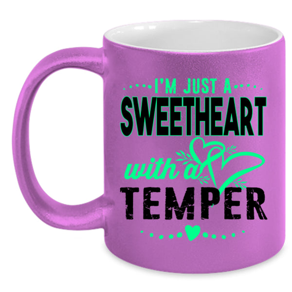 Cute Coffee Mug, I'm Just A Sweetheart With A Temper Accent Mug