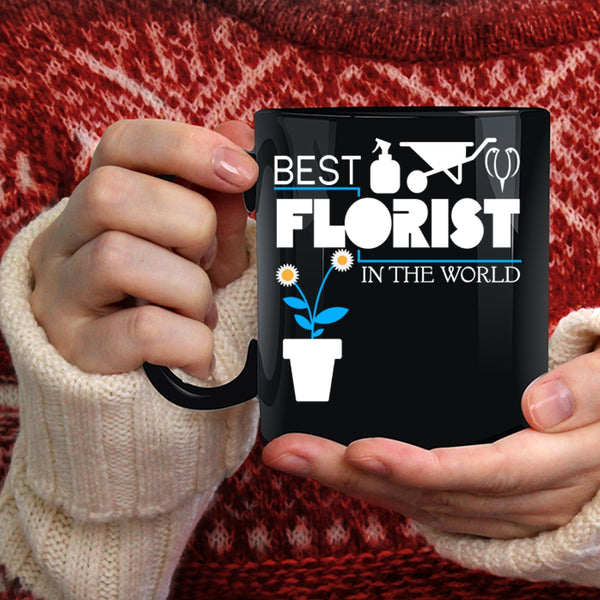 Best Florist In The World Coffee Mug, Best Florist Ever Coffee Cup