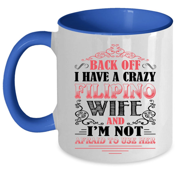 Awesome Filipino Wife Coffee Mug, I Have A Crazy Filipino Wife Accent Mug