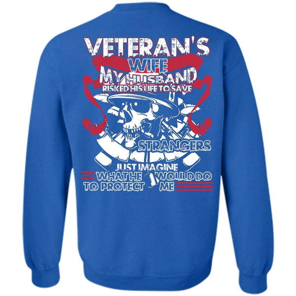 My Husband Risked His Life T Shirt, I Love Veteran Sweatshirt