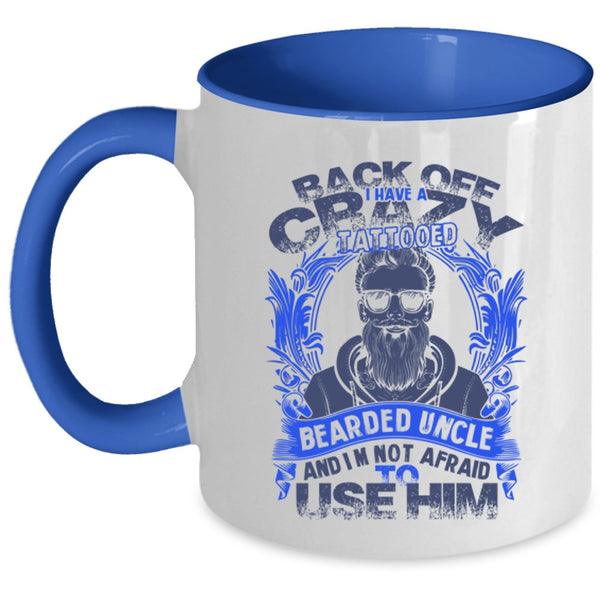 Awesome Uncle Coffee Mug, I Have A Crazy Tattooed Bearded Uncle Accent Mug