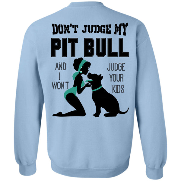 I Love My Dog T Shirt, Don't Judge My Pit Bull Sweatshirt