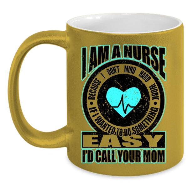 Best Gift For Nurses Coffee Mug, I Am A Nurse Accent Mug