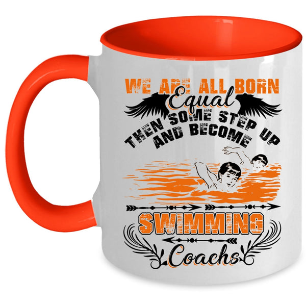 Become Swimming Coachs Coffee Mug, We Are All Born Equal Accent Mug