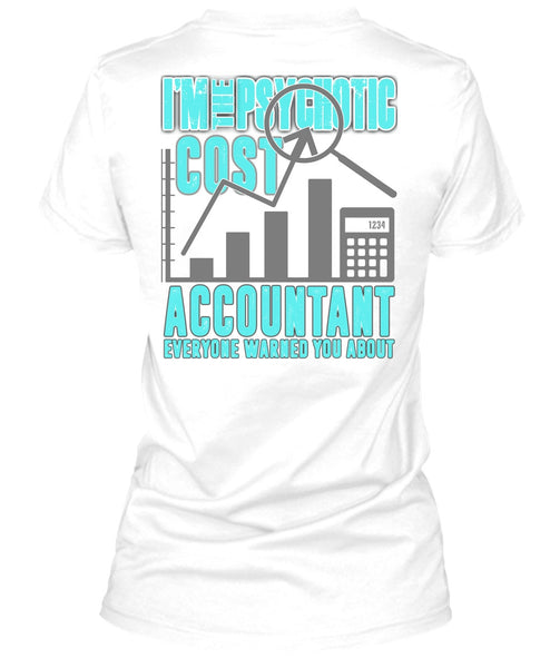 I'm The Psychotic Cost Accountant T Shirt, I Love Accountant T Shirt