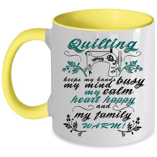 My Family Warm Coffee Mug, Quilting Keep My Hands Busy Accent Mug