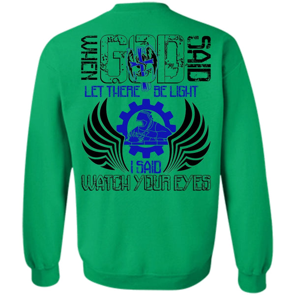 I Love Welding T Shirt, I Said Watch Your Eyes Sweatshirt