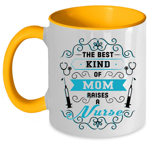 Awesome Nurses Coffee Mug, The Best Kind Of Mom Raises A Nurse Accent Mug