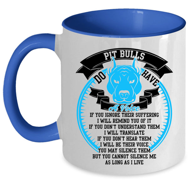 Cool Pitbull Lover Coffee Mug, Pit Bulls Do Have A Voise Accent Mug