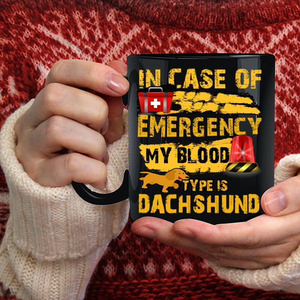 In Case Of Emergency Coffee Mug, My Blood Type Is Dachshund Coffee Cup