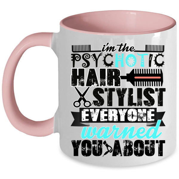Cute Hairstylist Coffee Mug, I'm The Psychotic Hair Stylist Accent Mug