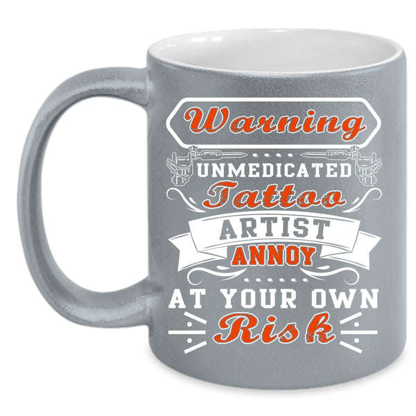 Unmedicated Tattoo Artist Coffee Mug, Cool Tattoo Artist Coffee Cup