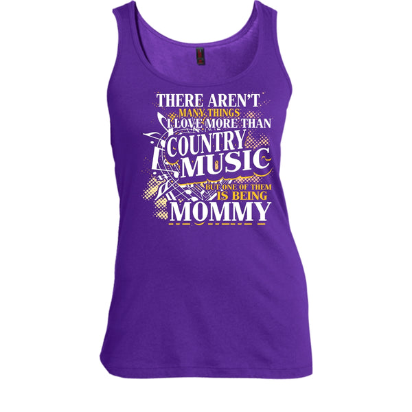I Love More Than Country Music T Shirt, Being Mommy Tank Top