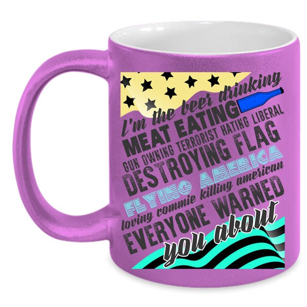 Cool American Coffee Mug, I'm The Beer Drinking Meat Eating Accent Mug