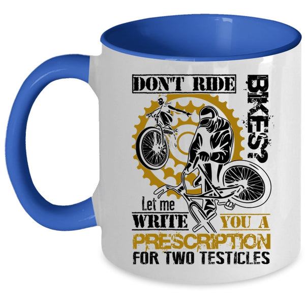 Cool Gift For Bikers Coffee Mug, Don't Ride Bikes Accent Mug