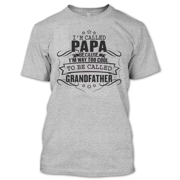 I'm Called Papa T Shirt, Father's Day Gift T Shirt