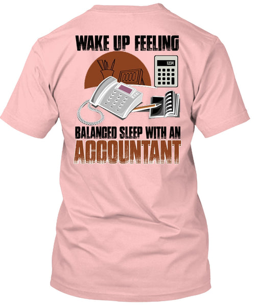 Wake Up Feeling T Shirt, I Love Accountant T Shirt