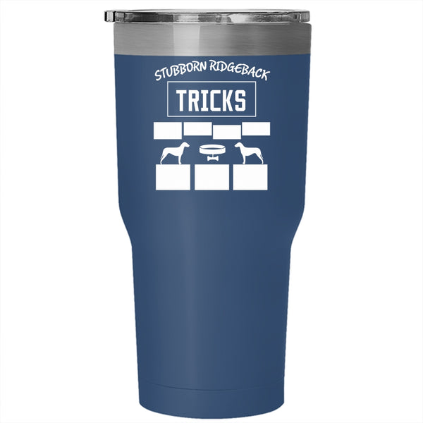 Stubborn Ridgeback Tricks Tumbler 30 oz Stainless Steel, Cool Ridgeback Travel Mug