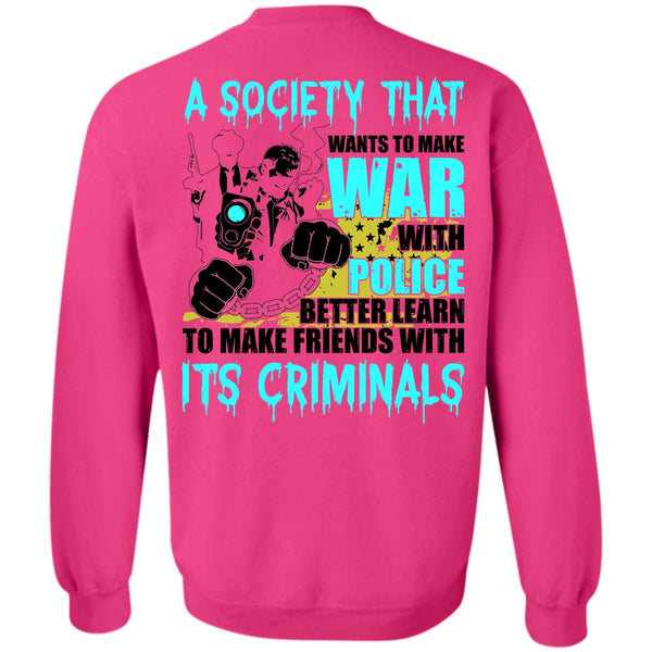 I Love Police T Shirt, Wants To Make War With Police Sweatshirt