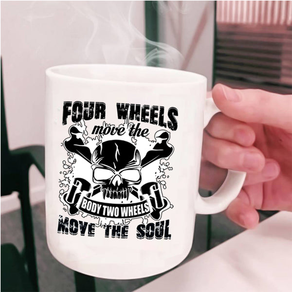 Two Wheels Move The Soul Coffee Mug, Four Wheels Move The Body Cup