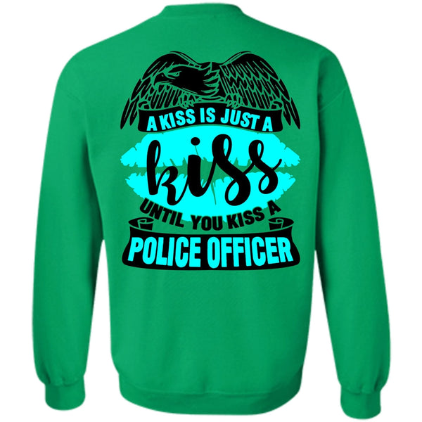 I Love Police T Shirt, You Kiss A Police Officer Sweatshirt