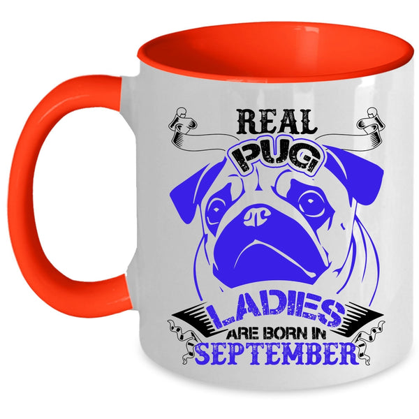 Born In September Coffee Mug, Real Pug Ladies Accent Mug