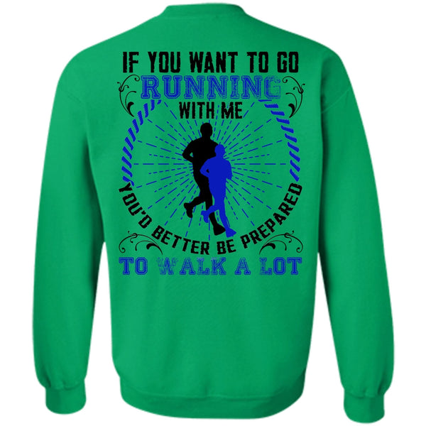 I Love Running T Shirt, You Want To Go Running With Me Sweatshirt