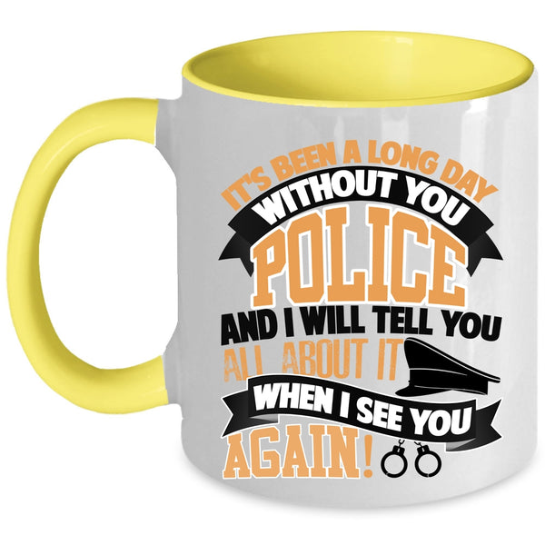 I Will Tell You All About It Coffee Mug, It's Been A Long Day Without You Police Accent Mug